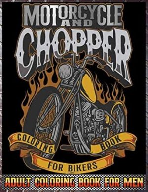 Motorcycles and Choppers Coloring Book for Bikers: Adult Coloring Book for Men