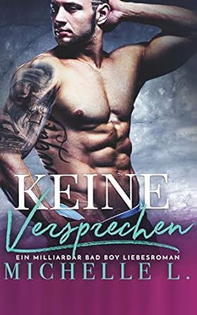 Keine Versprechen: Eine Bad Boy Milliardär Liebesroman (4)