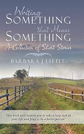 Writing Something that Means Something: A Collection of...