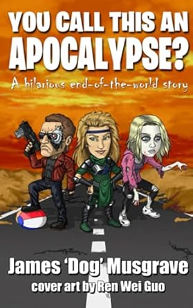 You Call This An Apocalypse?: A hilarious end-of-the-world story