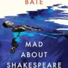 Mad About Shakespeare: From Classroom to Theatre to Emergency Room