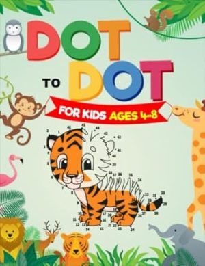Dot To Dot For Kids Ages 4-8: 100+ Fun Connect The Dot Puzzles For Kids | Excellent Coloring Book With Good Layout And Initiating For Boys And Girls