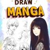 Learn To Draw Manga For Beginners: Discover how to draw Anime and Manga characters, such as heads, faces, bodies, poses, and eyes, using a simple ... guide designed for kids, teens, and adults.