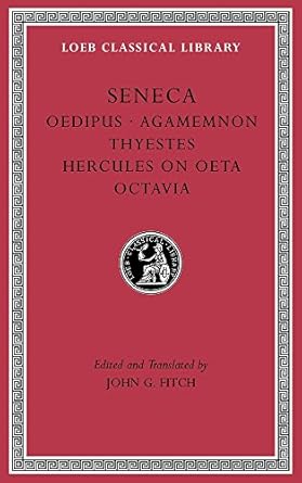Tragedies, Volume II: Oedipus. Agamemnon. Thyestes....