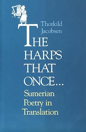 The Harps that Once...: Sumerian Poetry in Translation