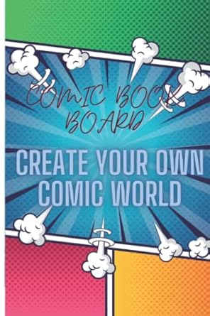 COMIC BOOK BOARD: DRAW YOUR OWN COMIC AND BRING YOUR IMAGINATION TO REALITY