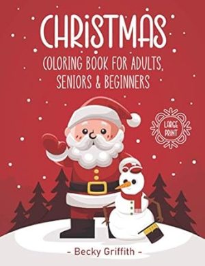 CHRISTMAS Coloring Book For Adults, Seniors & Beginners: LARGE PRINT: Easy Adult Coloring Book for Beginners: BEAUTIFUL SIMPLE DESIGNS