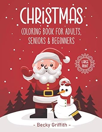 CHRISTMAS Coloring Book For Adults, Seniors & Beginners: LARGE PRINT: Easy Adult Coloring Book for Beginners: BEAUTIFUL SIMPLE DESIGNS