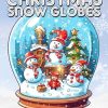 Christmas Snow Globes Coloring Book: A Coloring Book for Adults Featuring Beautiful Snow Globes with Cute Animals, Festive Ornaments, and Whimsical Holiday Scenes