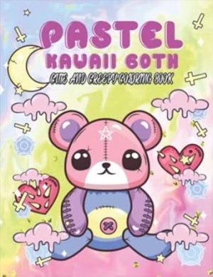 Pastel Kawaii Goth Cute And Creepy Coloring Book: Sweet But Horror Gothic Coloring Book For Adults And Teens For Stress Relief And Relaxation