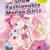 Draw Fashionable Manga Girls: An Anime Drawing Workbook for Beginners