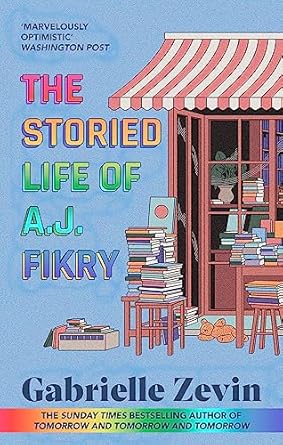 The Storied Life of A.J. Fikry: by the Sunday Times bestselling author of Tomorrow & Tomorrow & Tomorrow 4/11/23