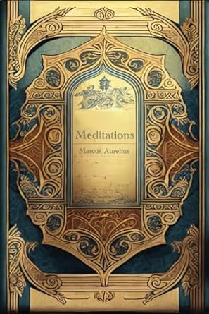 Meditations: Deluxe Edition - The Complete Original Unabridged Text