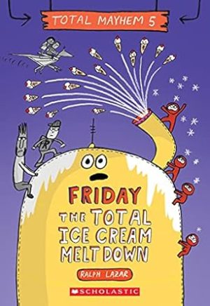 Friday - The Total Ice Cream Meltdown (Total Mayhem #5)