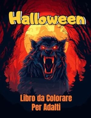 Halloween Libro da Colorare per Adulti: Entra in un mondo sinistro di creature mostruose e paesaggi infestati in questo agghiacciante libro da colorare per adulti