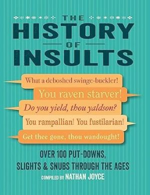 The History of Insults: Over 100 put-downs, slights & snubs through the ages