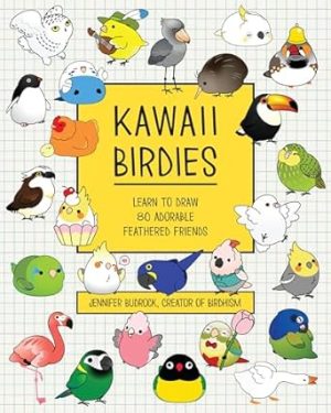 Kawaii Birdies: Learn to Draw Over 75 Adorable Feathered Friends