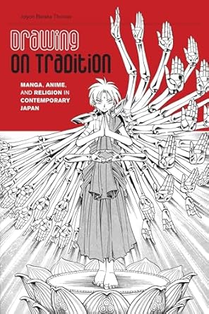 Drawing on Tradition: Manga, Anime, and Religion in Contemporary Japan