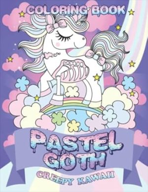 Creepy Kawaii Pastel Goth Coloring Book: Perfect Gift For Adults And Kids With Many Cute Horror Spooky Gothic Coloring Pages