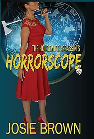 The Housewife Assassin’s Horrorscope: Book 18 – The...