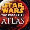 The Essential Atlas: Star Wars