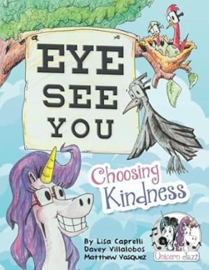 Unicorn Jazz Eye See You: Choosing Kindness: 3