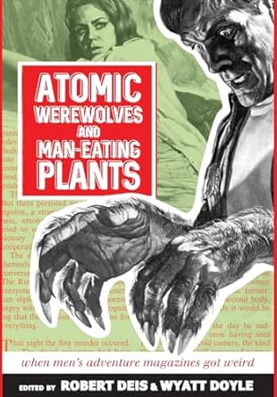 Atomic Werewolves and Man-Eating Plants: When Men’s...