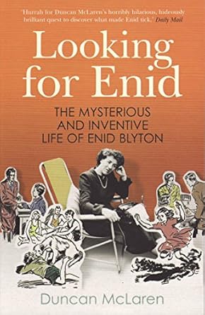 Looking For Enid: The Mysterious And Inventive Life Of Enid Blyton