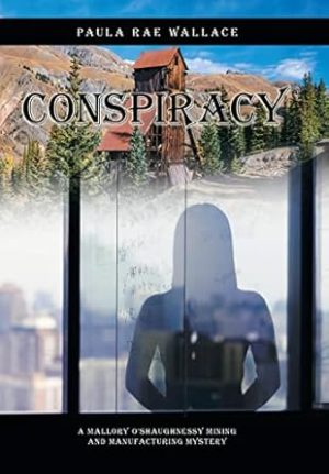 Conspiracy: A Mallory O'Shaughnessy Mining and Manufacturing Mystery