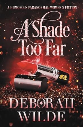 A Shade Too Far: A Humorous Paranormal Women's Fiction: 3