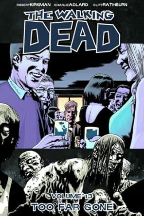 The Walking Dead Volume 13: Too Far Gone
