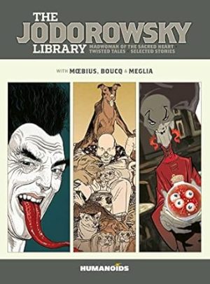 The Jodorowsky Library: Book Six: Madwoman of the Sacred Heart • Twisted Tales (Volume 6)