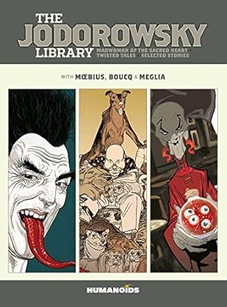 The Jodorowsky Library: Book Six: Madwoman of the Sacred Heart • Twisted Tales (Volume 6)