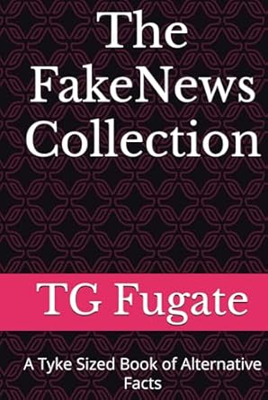 The FakeNews Collection: A Tyke Sized Book of Alternative Facts