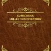Comic Book Collection Inventory: Inventory Book Ideal for Comic Book Collectors.