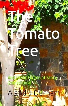 The Tomato Tree: And Other Flights of Fancy (2nd edition)