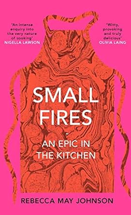 Small Fires: An Epic in the Kitchen