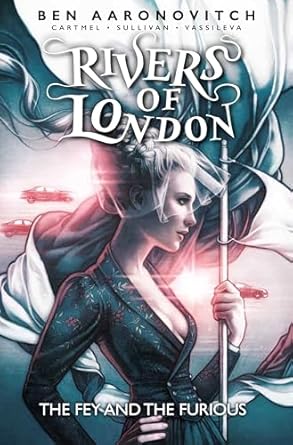 Rivers of London Vol. 8: The Fey and the Furious