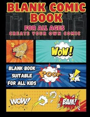 BLANK COMIC BOOK: FOR ALL AND ADULTS - CREATE YOUR OWN COMIC -