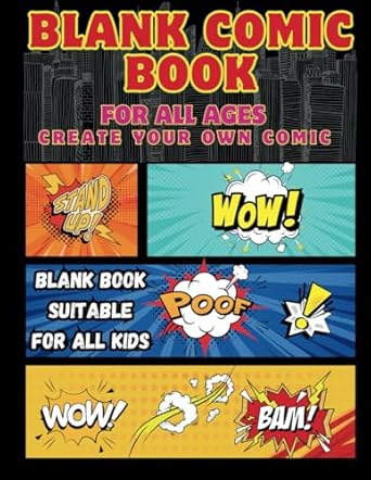 BLANK COMIC BOOK: FOR ALL AND ADULTS - CREATE YOUR OWN COMIC -