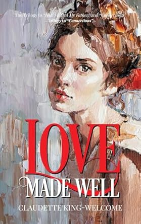 Love Made Well-The Trilogy to “How I Killed My Father”...