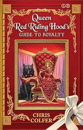 The Land of Stories: Queen Red Riding Hood's Guide to Royalty