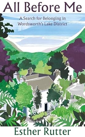 All Before Me: A Search for Belonging in Wordsworth's Lake District