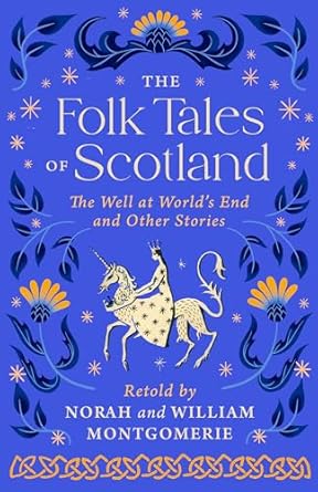 The Folk Tales of Scotland: The Well at the World’s End...