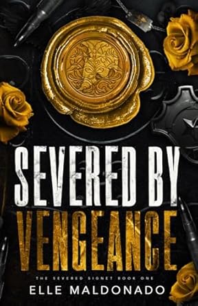 Severed by Vengeance: A Dark Romance