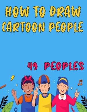 How to Draw Cartoon People: Master the Art of Capturing Expressive Cartoon Characters