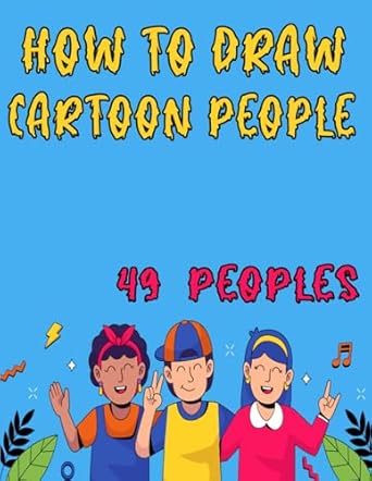 How to Draw Cartoon People: Master the Art of Capturing Expressive Cartoon Characters