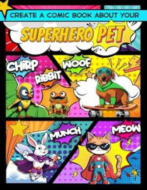 Create a Comic Book about your Superhero Pet: Variety of Blank Templates, 110 Pages, Ideal for Kids, Teenagers and Animal Lovers
