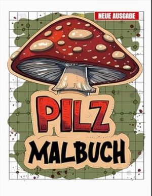 Pilz Malbuch: JUMBO Malbuch für Kinder von 4-9 Jahren, Jungen und Mädchen | 50+ Glückliche Pilz-Seiten.