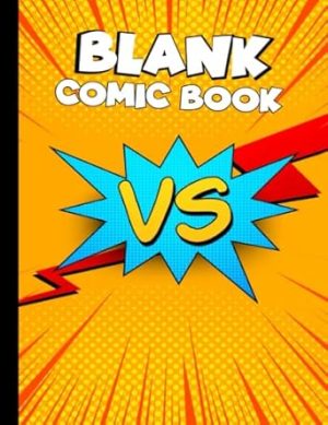 Blank Comic Book: Blank Comic Book for Kids and Adults with Variety of Templates